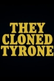 Они клонировали Тайрона (2023)